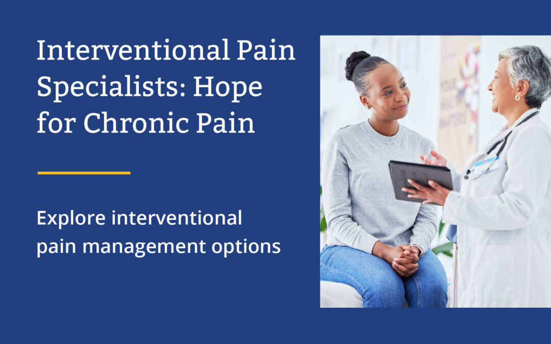 Interventional Pain Specialists: Hope for Chronic Pain
